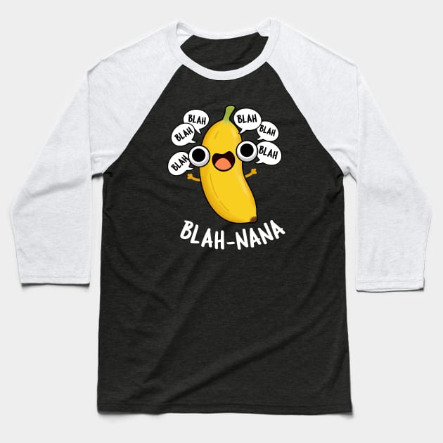 Blah-nana Funny Banana Pun Baseball T-Shirt by punnybone